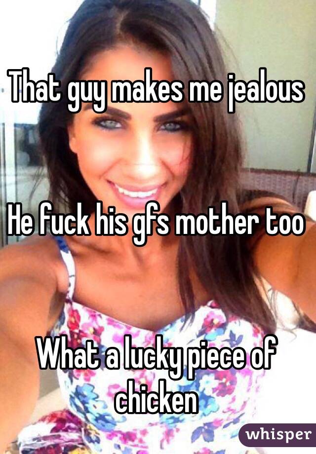 That guy makes me jealous


He fuck his gfs mother too


What a lucky piece of chicken 