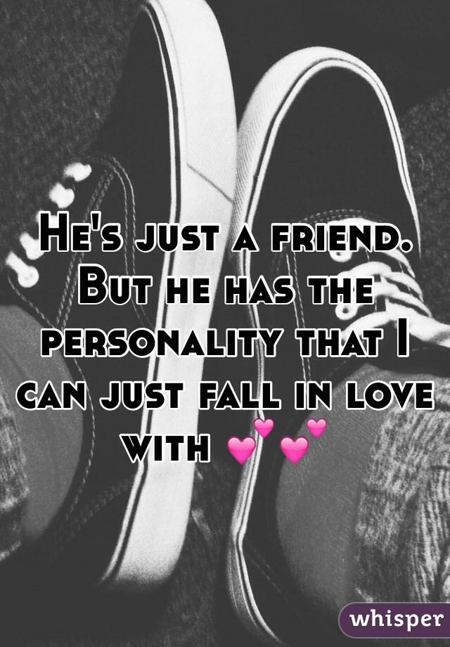 He's just a friend. But he has the personality that I can just fall in love with 💕💕