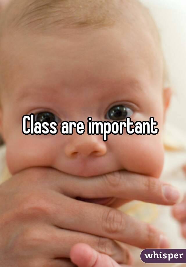 Class are important 