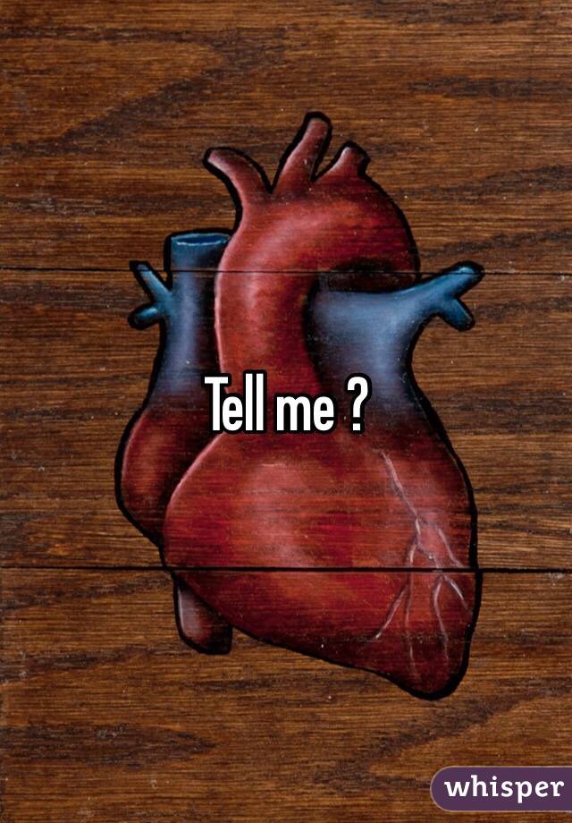Tell me ?