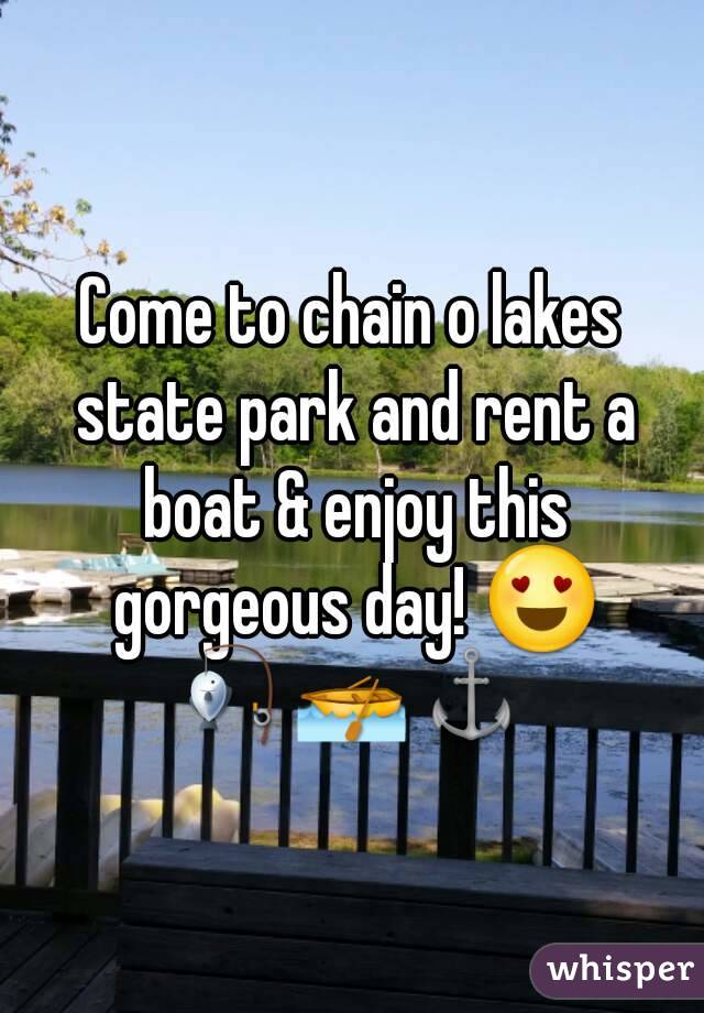 Come to chain o lakes state park and rent a boat & enjoy this gorgeous day! 😍
🎣🚣⚓