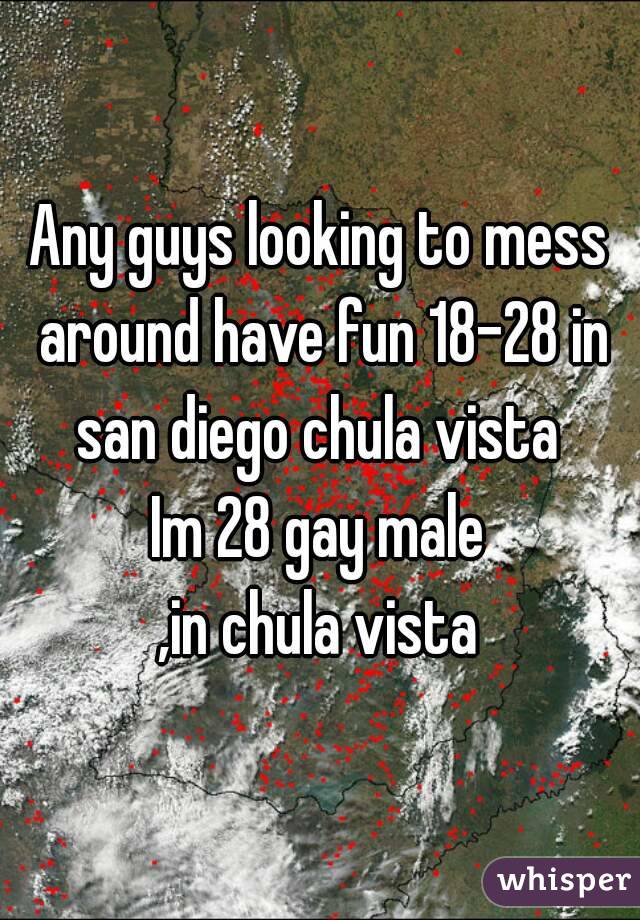 Any guys looking to mess around have fun 18-28 in san diego chula vista 
Im 28 gay male
,in chula vista