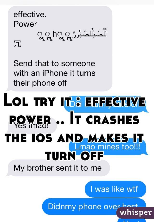 Lol try it : effective power .. It crashes the ios and makes it turn off