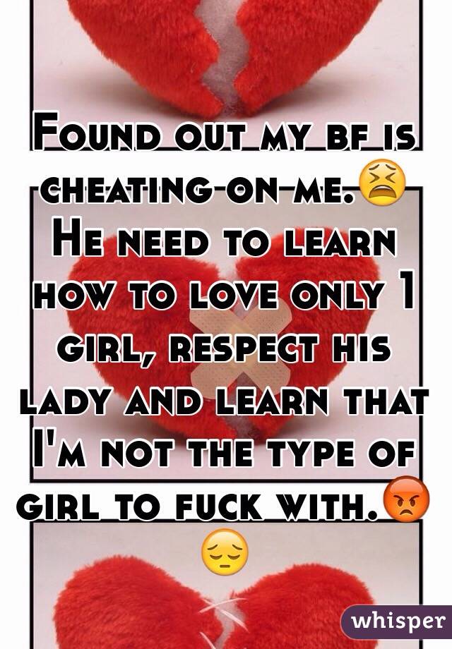 Found out my bf is cheating on me.😫
He need to learn how to love only 1 girl, respect his lady and learn that I'm not the type of girl to fuck with.😡😔