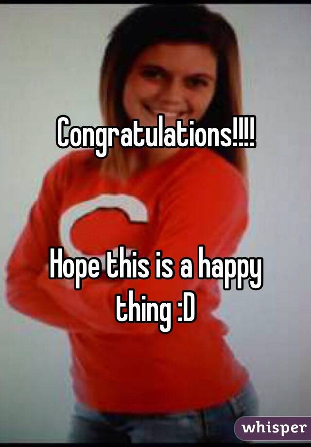 Congratulations!!!!


Hope this is a happy thing :D