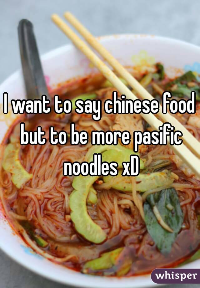 I want to say chinese food but to be more pasific noodles xD