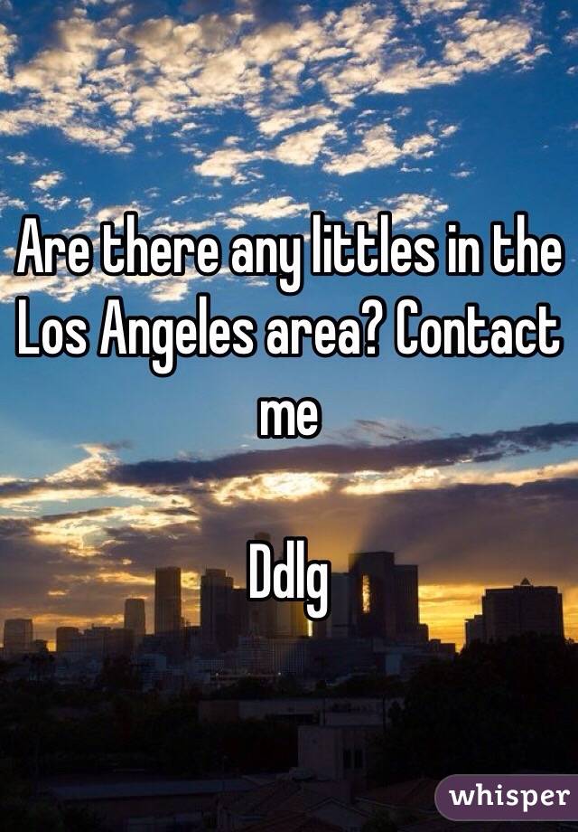 Are there any littles in the Los Angeles area? Contact me 

Ddlg