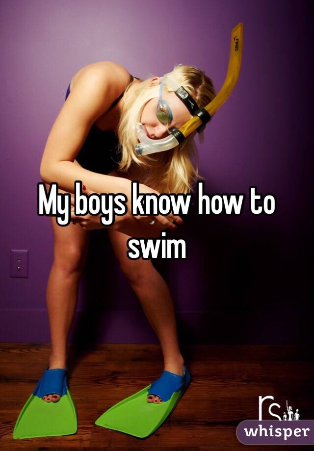 My boys know how to swim
