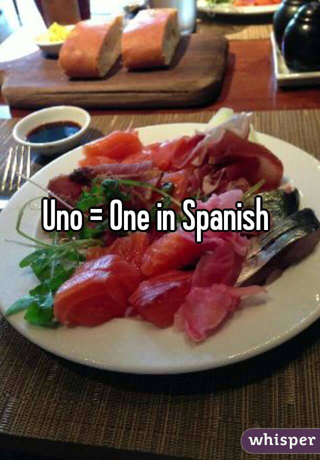 Uno = One in Spanish 