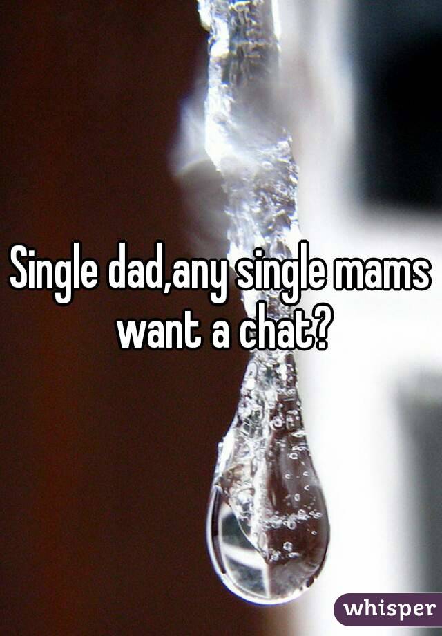 Single dad,any single mams want a chat?