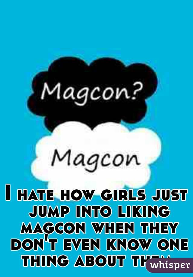I hate how girls just jump into liking magcon when they don't even know one thing about them.