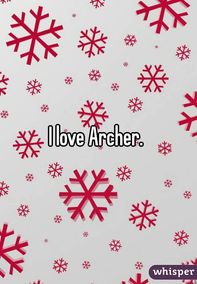 I love Archer. 