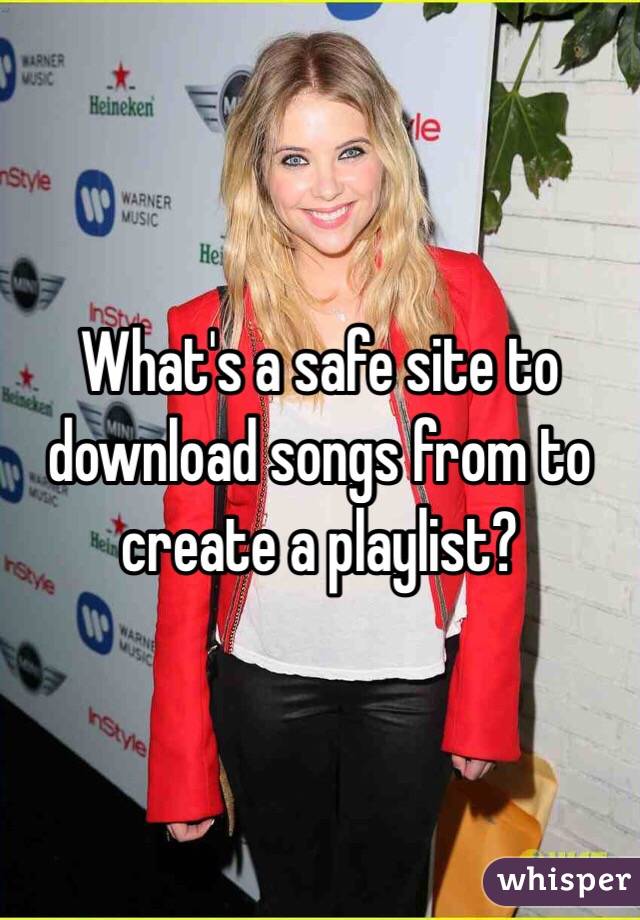 What's a safe site to download songs from to create a playlist?