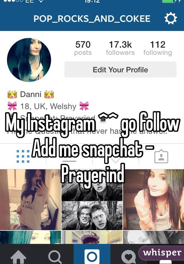 My Instagram ^^ go follow 
Add me snapchat - 
Prayerind 