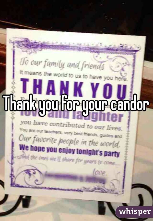 Thank you for your candor