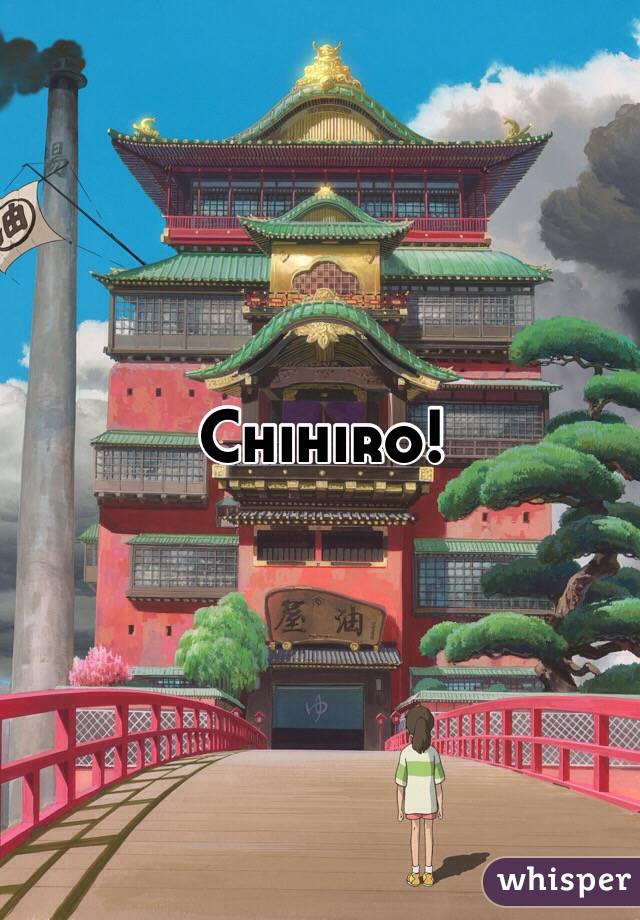 Chihiro!