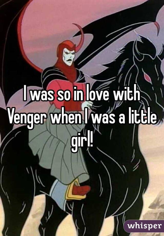 I was so in love with Venger when I was a little girl! 