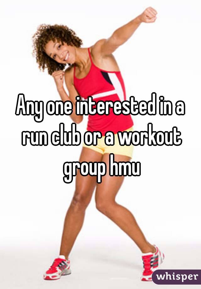 Any one interested in a run club or a workout group hmu