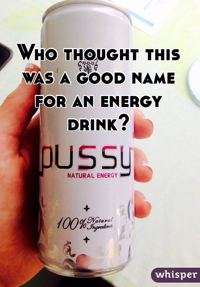 Who thought this was a good name for an energy drink? 