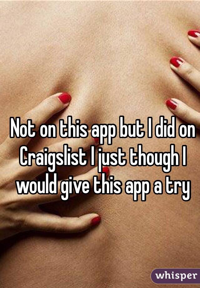 Not on this app but I did on Craigslist I just though I would give this app a try
