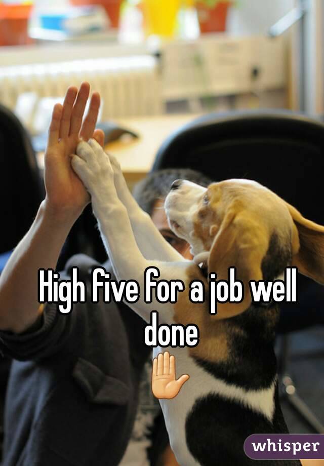 High five for a job well done
✋