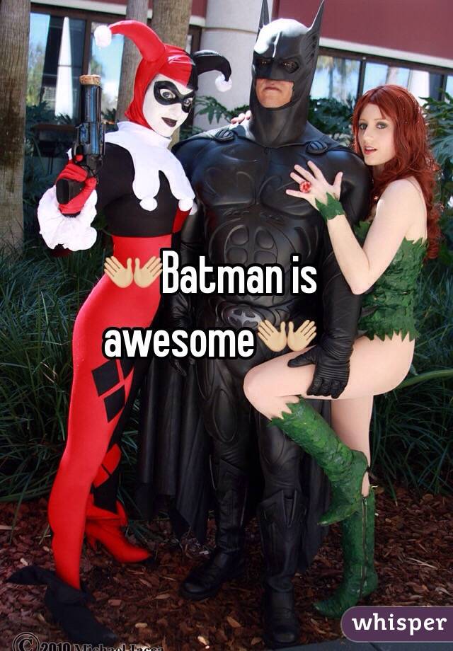 👐🏼Batman is awesome👐🏼