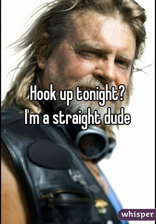 Hook up tonight?
I'm a straight dude