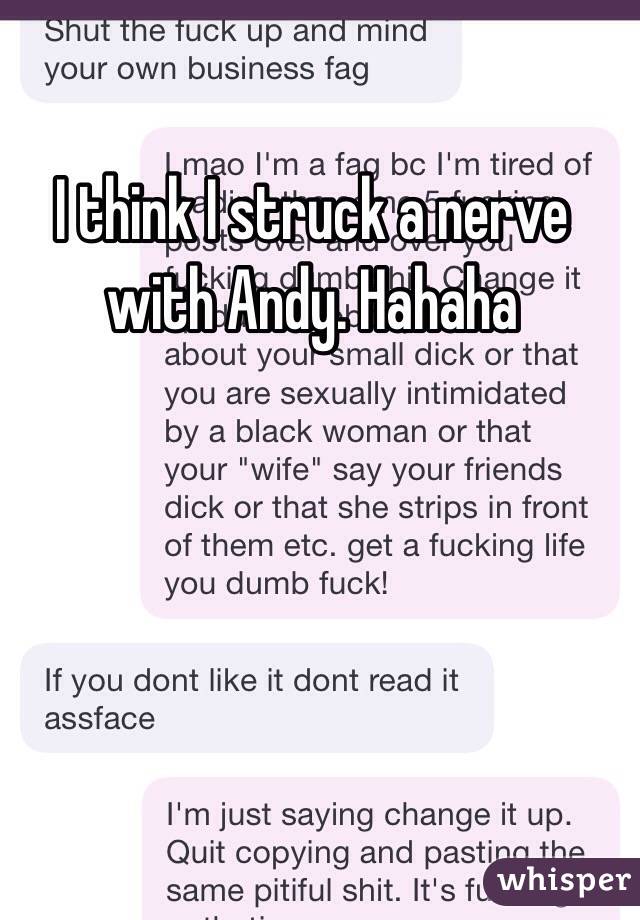 I think I struck a nerve with Andy. Hahaha