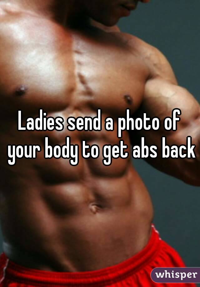 Ladies send a photo of your body to get abs back
