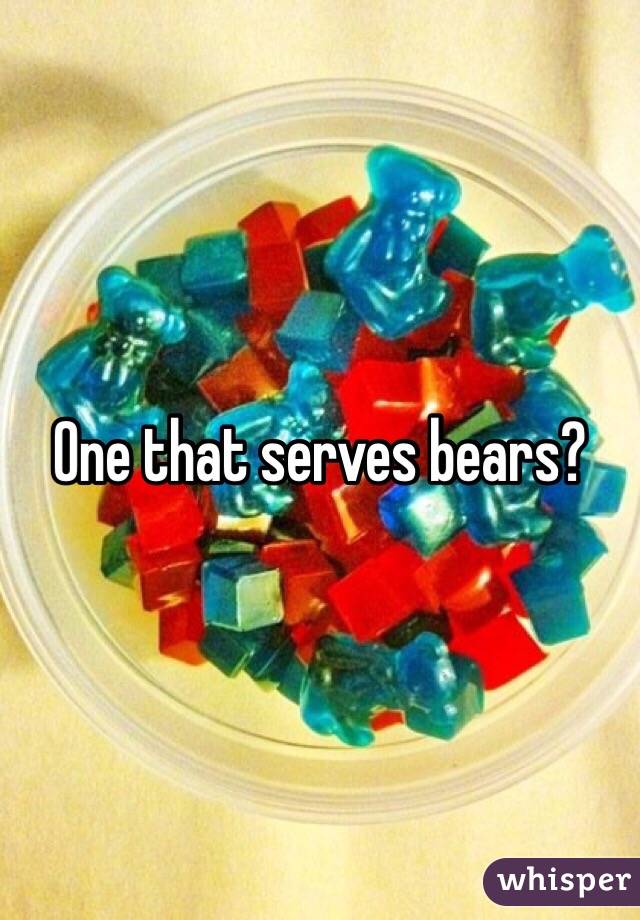 One that serves bears?