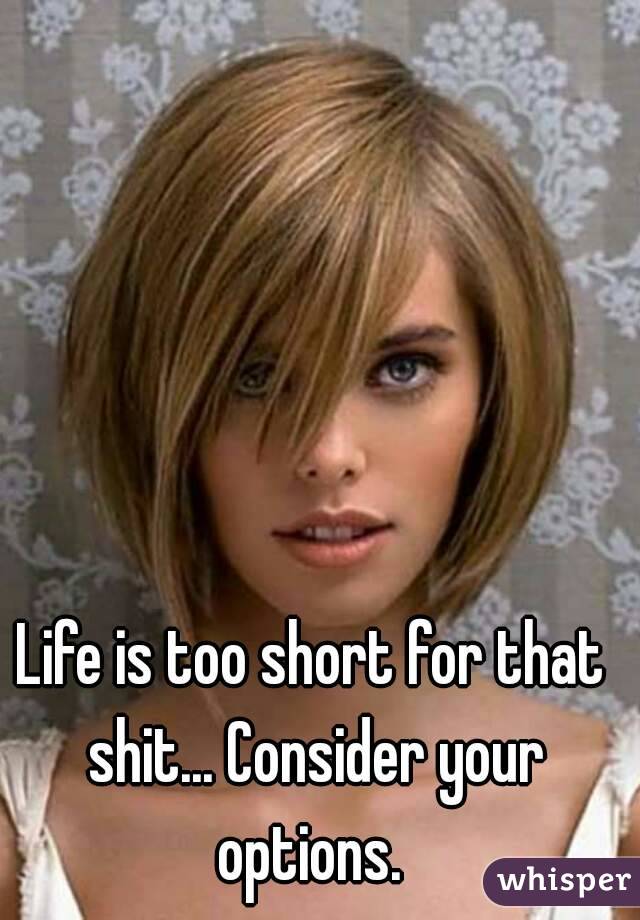 Life is too short for that shit... Consider your options. 
