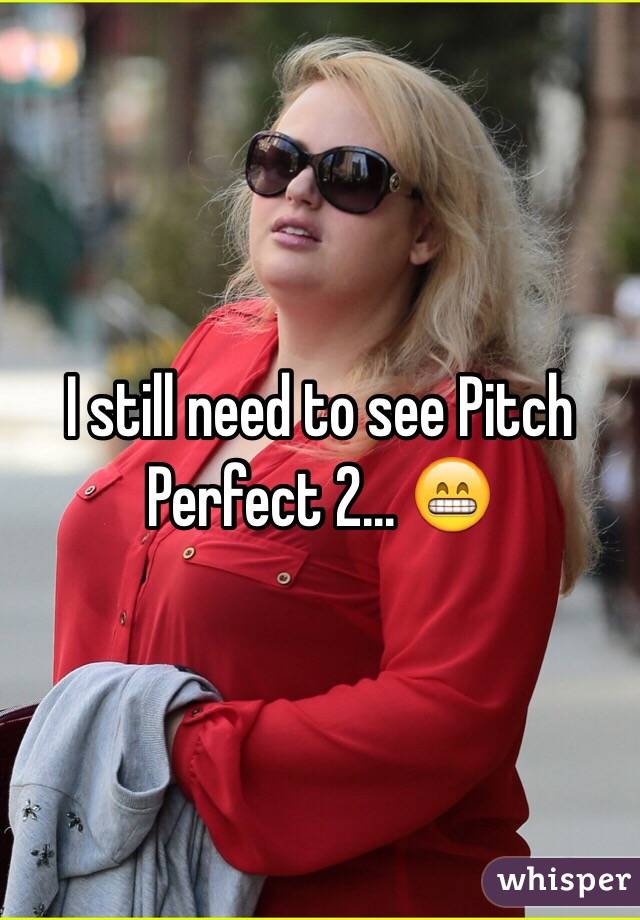 I still need to see Pitch Perfect 2... 😁