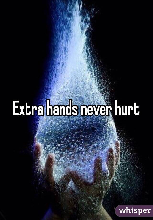 Extra hands never hurt