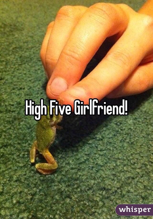 High Five Girlfriend! 