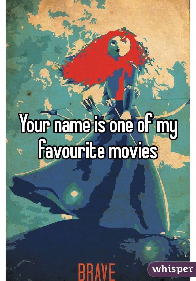 Your name is one of my favourite movies