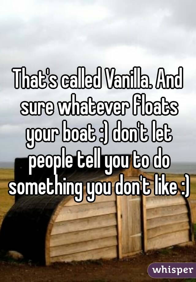 That's called Vanilla. And sure whatever floats your boat :) don't let people tell you to do something you don't like :)