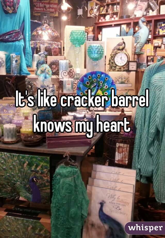 It's like cracker barrel knows my heart 