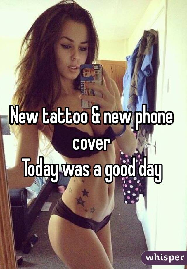 New tattoo & new phone cover
Today was a good day