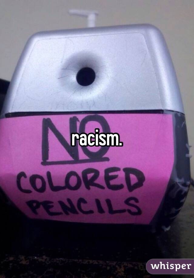 racism. 