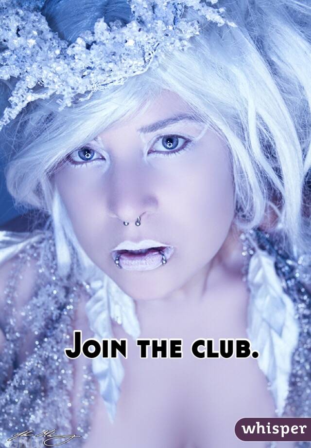 Join the club.