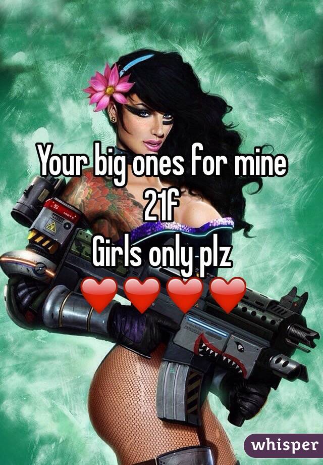 Your big ones for mine
21f
Girls only plz
❤️❤️❤️❤️