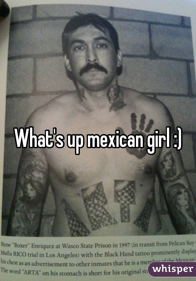 What's up mexican girl :)