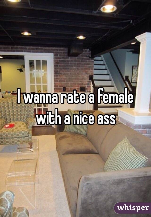 I wanna rate a female with a nice ass