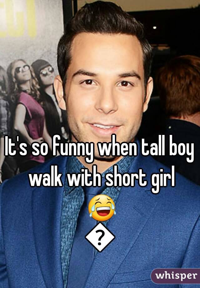 It's so funny when tall boy walk with short girl 😂😂