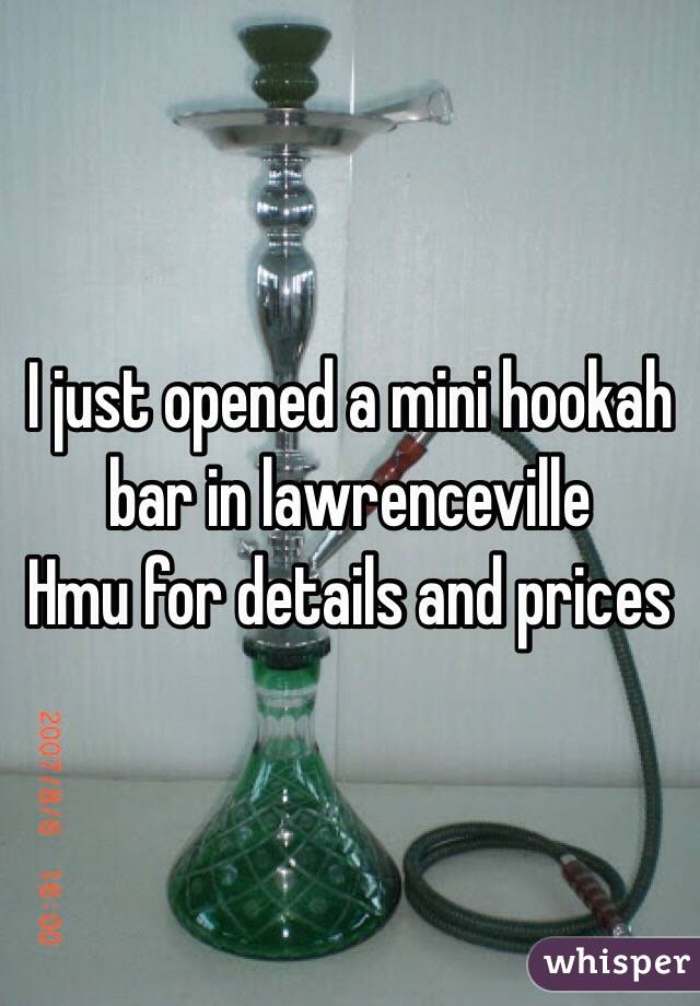 I just opened a mini hookah bar in lawrenceville
Hmu for details and prices 