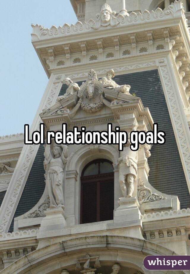 Lol relationship goals