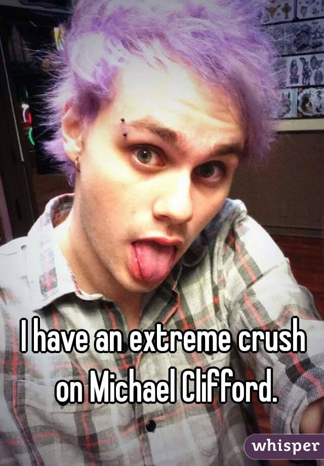I have an extreme crush on Michael Clifford.