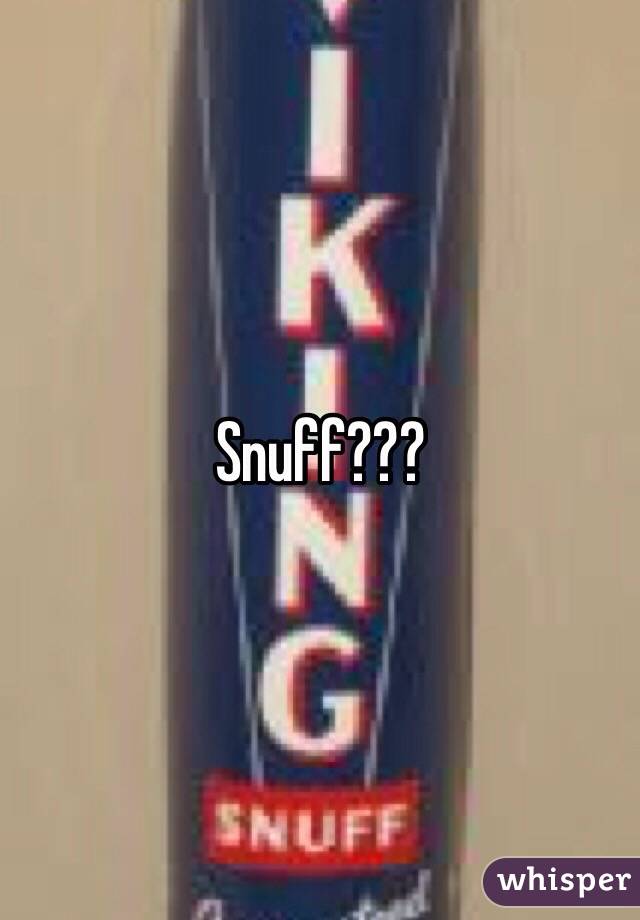 Snuff???