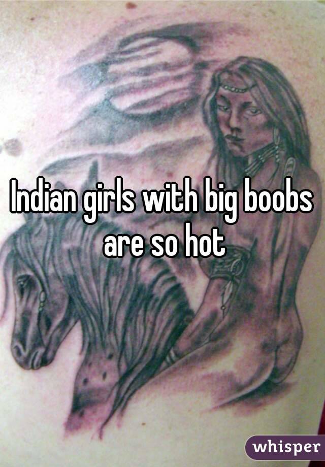 Indian girls with big boobs are so hot