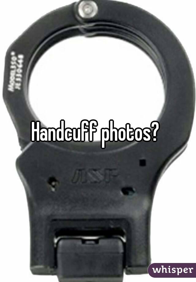Handcuff photos? 